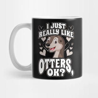 I just really like otters ok Mug